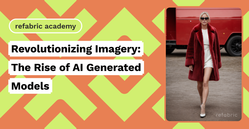 Revolutionizing Imagery The Rise Of Ai Generated Models Refabric Revolutionizing Imagery The Rise Of Ai Generated Models Refabric