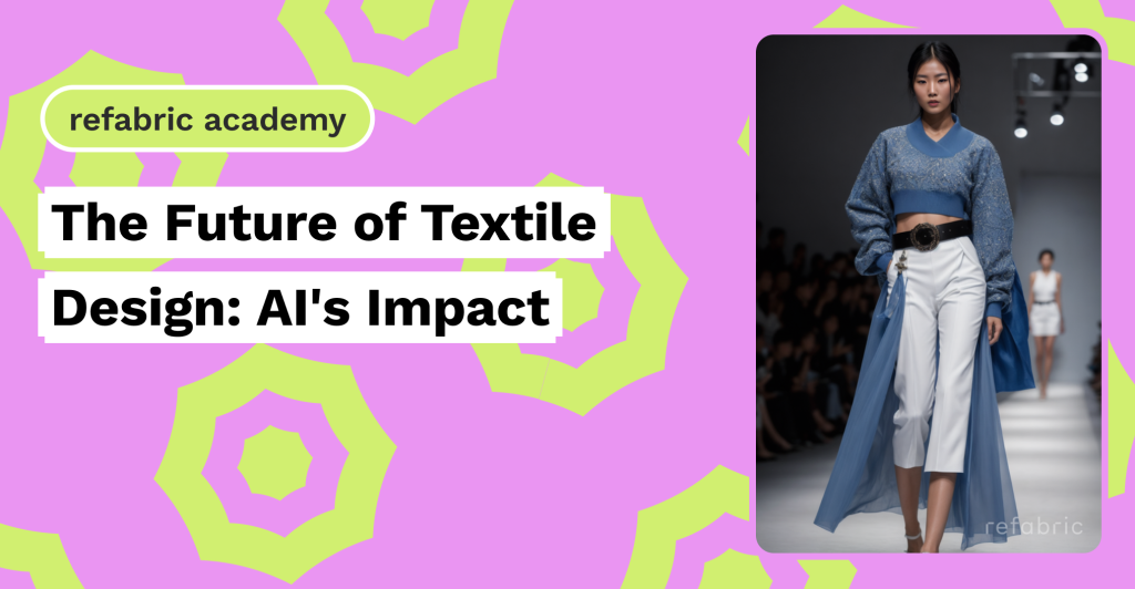 The Future of Textile Design: AI's Impact - Refabric