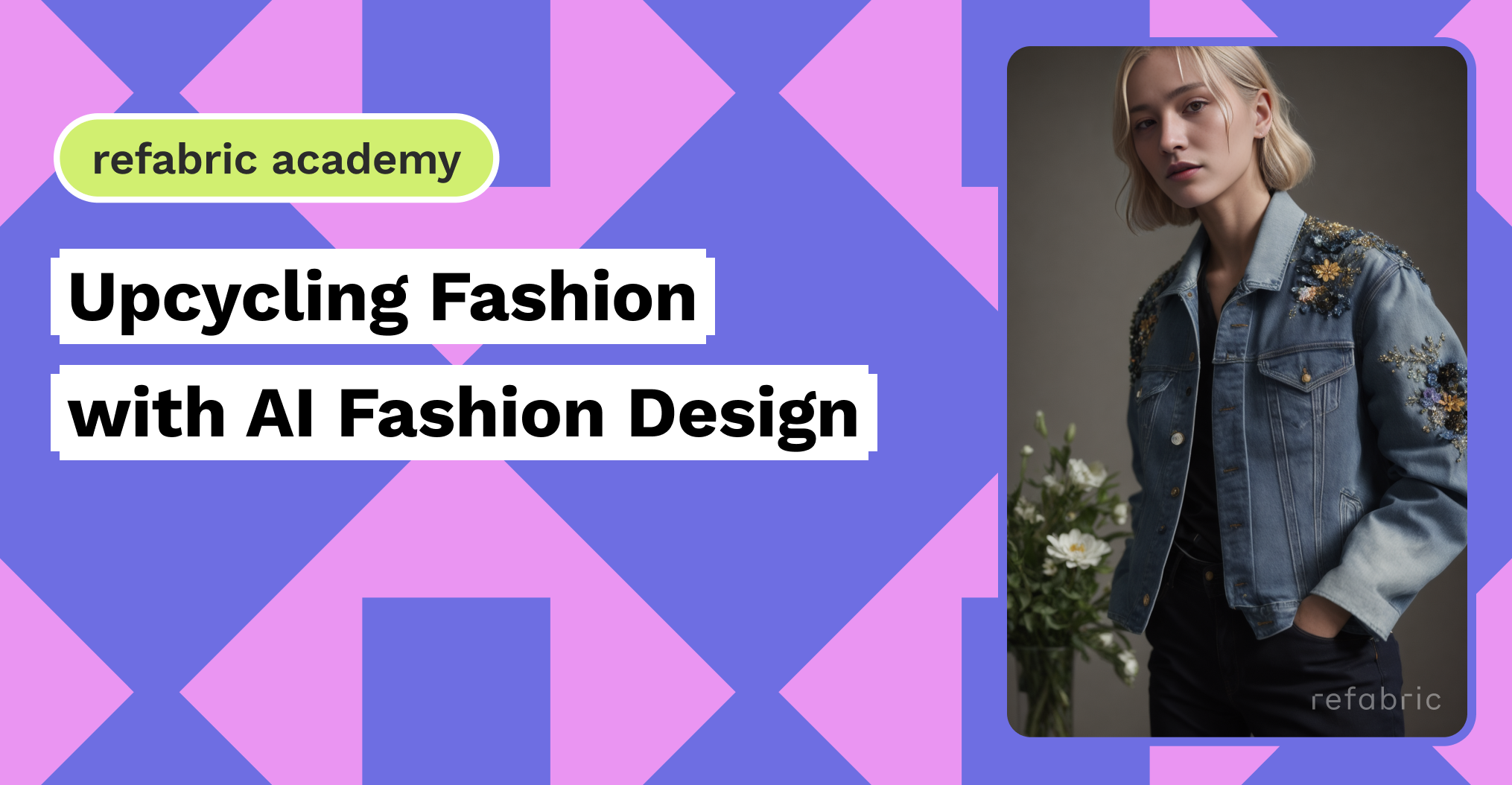 Upcycling Fashion with AI Fashion Design - Refabric