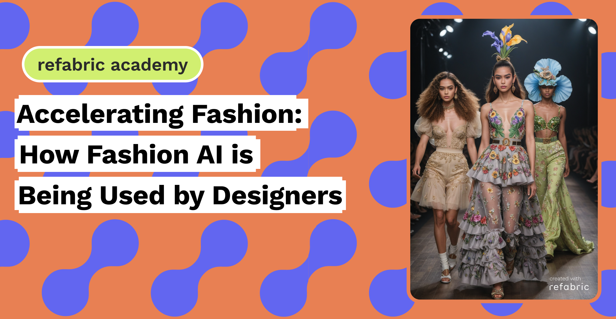 Accelerating Fashion: How Fashion AI is Being Used by Designers - Refabric