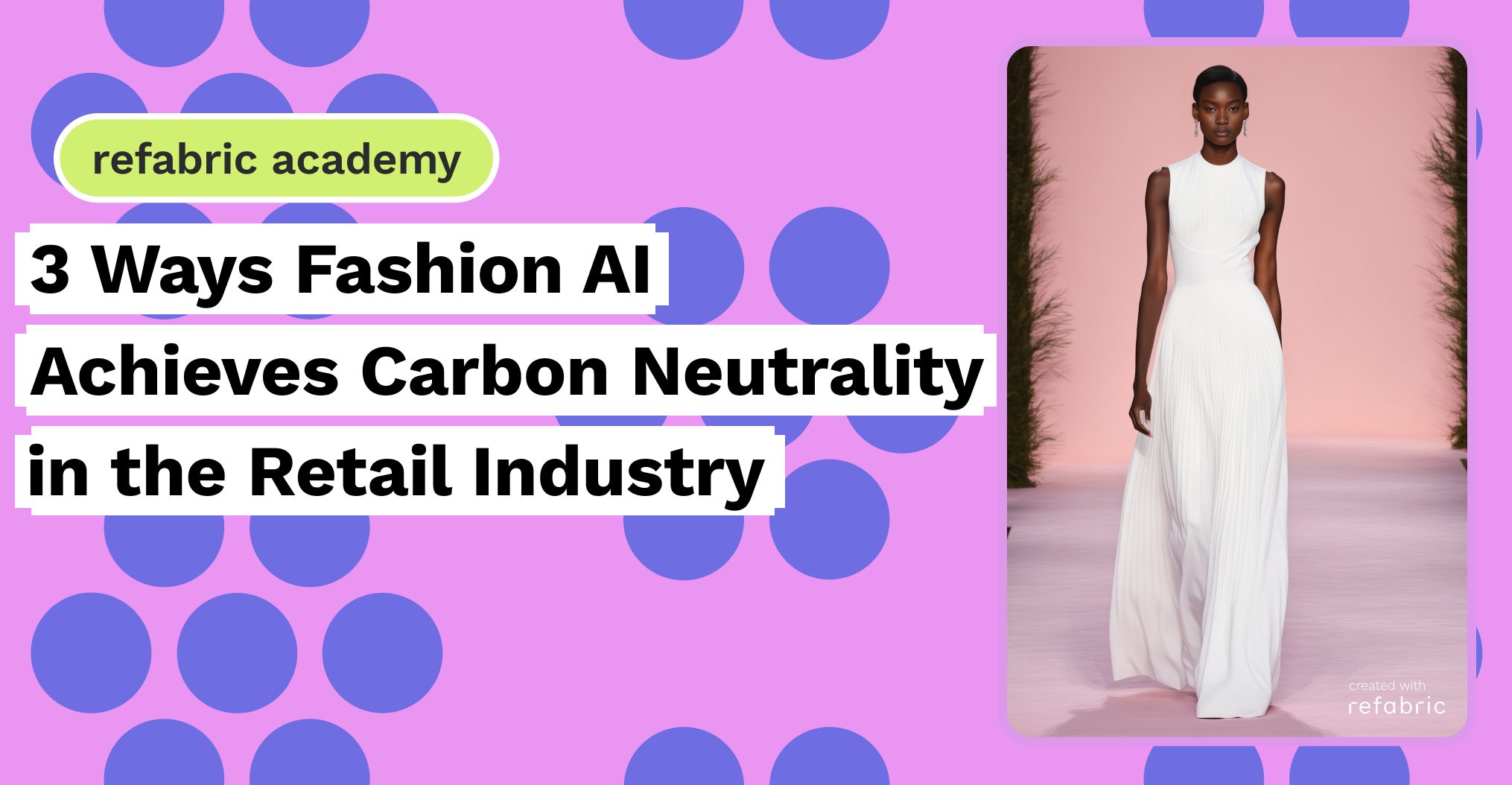 3 Ways Fashion AI Achieves Carbon Neutrality in the Retail Industry