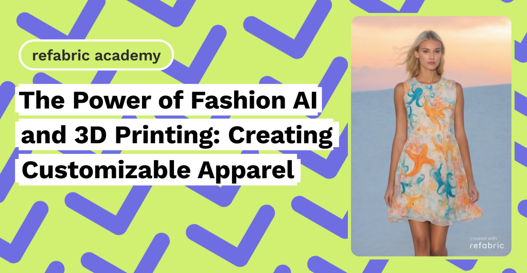 The Power of Fashion AI and 3D Printing: Creating Customizable Apparel ...