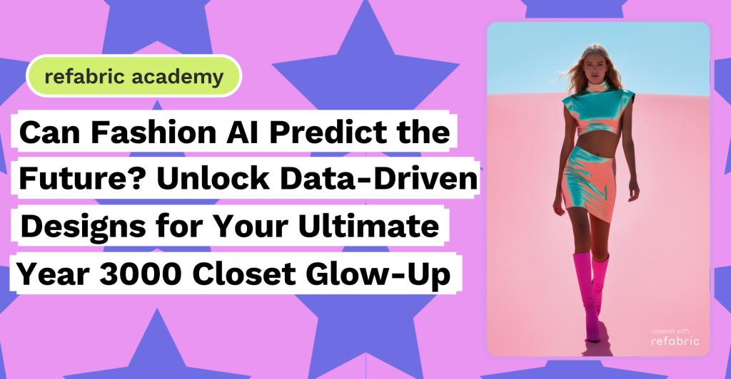 Can Fashion Ai Predict The Future Unlock Data Driven Designs For Your