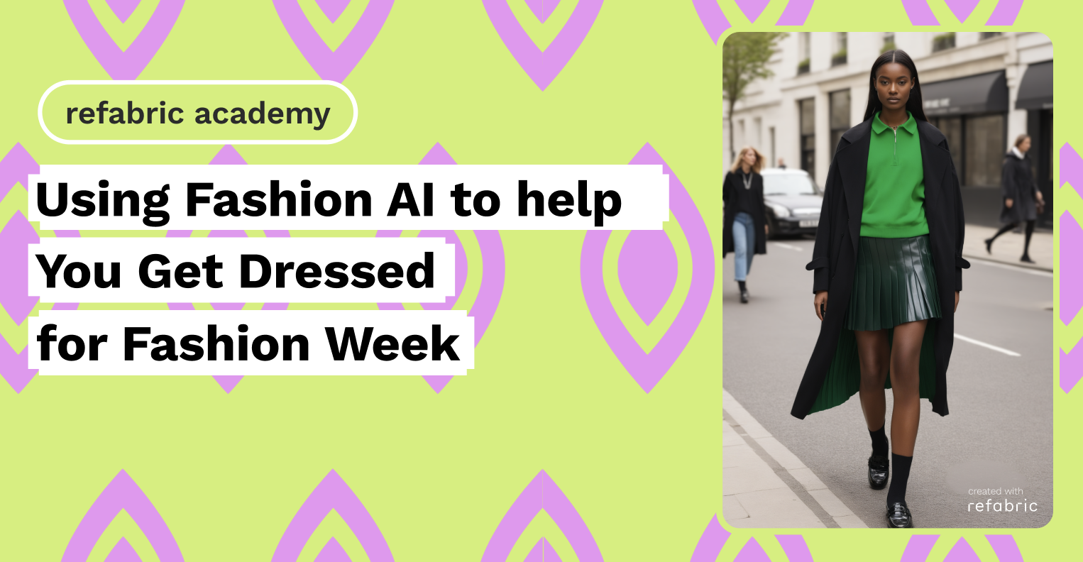 Using Fashion AI to Help You Get Dressed for Fashion Week