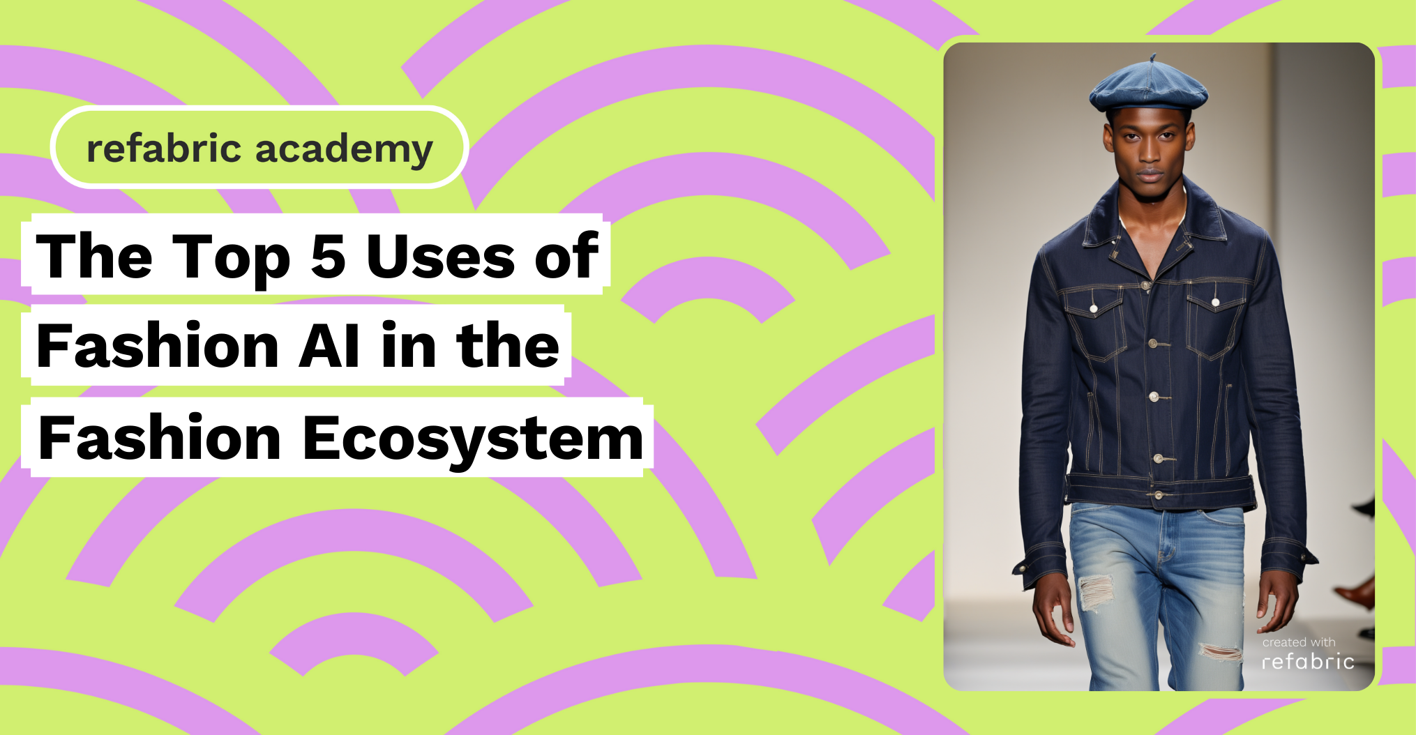 The Top 5 Uses of Fashion AI in the Fashion Ecosystem