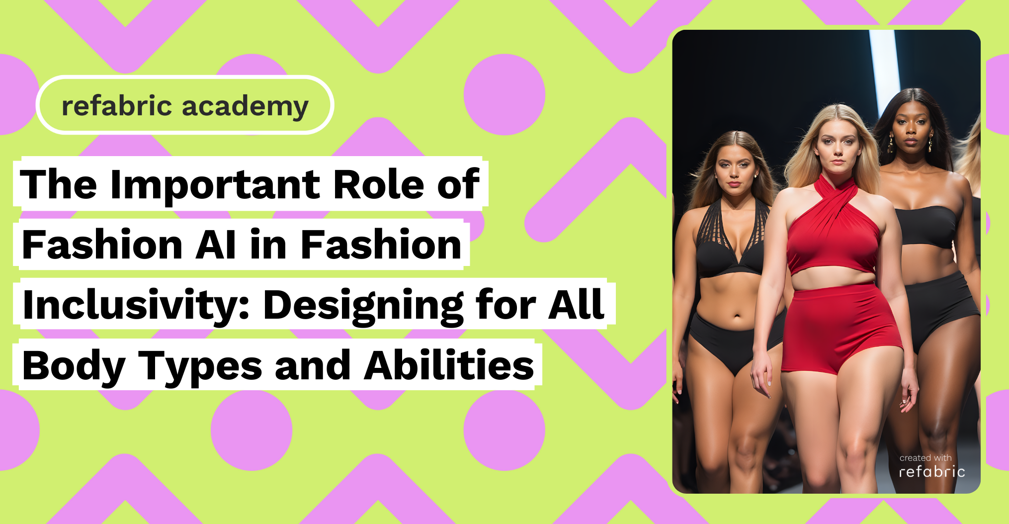 The Important Role of Fashion AI in Fashion Inclusivity Designing for All Body Types and Abilities