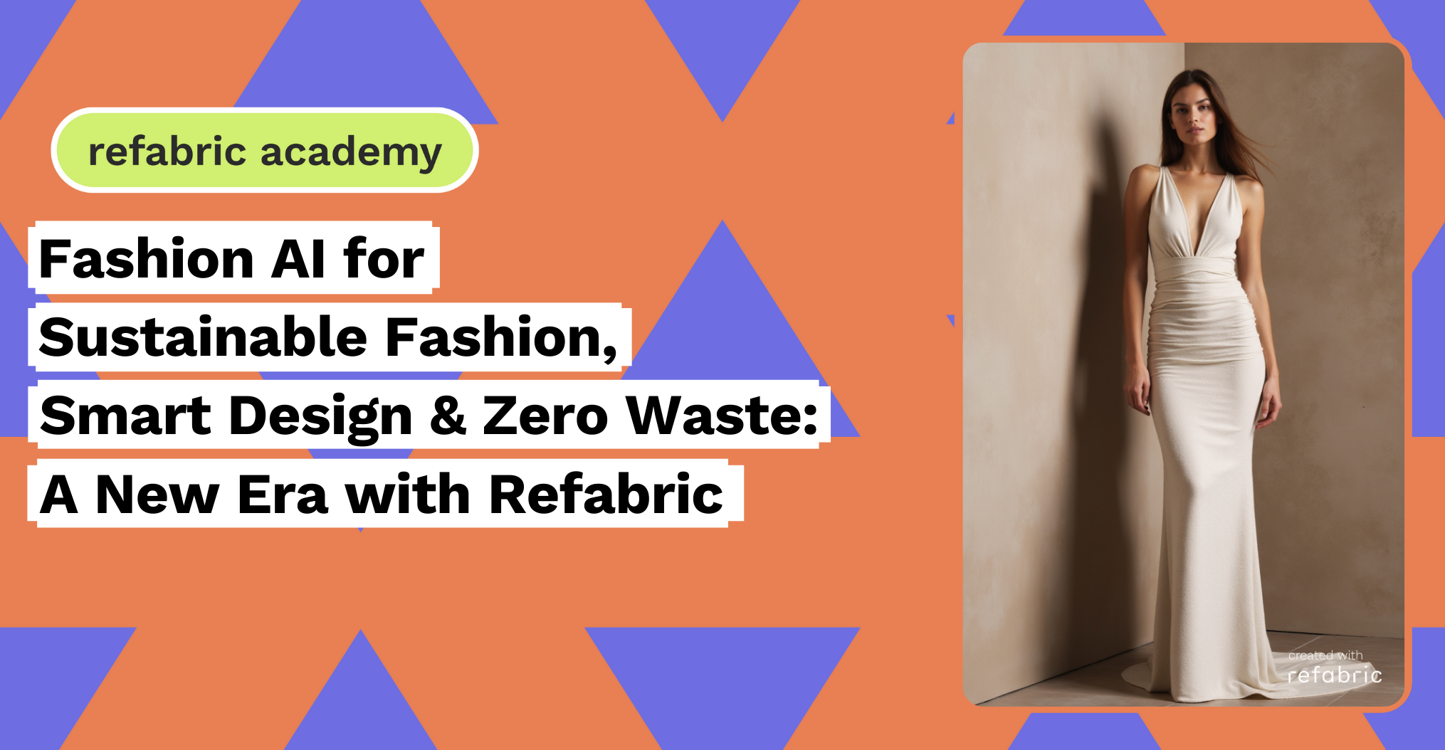 Fashion AI for Sustainable Fashion, Smart Design & Zero Waste: A New Era with Refabric